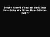 [Read Book] Don't Get Screwed: 8 Things You Should Know Before Buying a Car (Screwed Guide