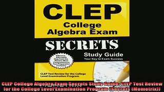 DOWNLOAD FREE Ebooks  CLEP College Algebra Exam Secrets Study Guide CLEP Test Review for the College Level Full Ebook Online Free