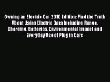 [Read Book] Owning an Electric Car 2010 Edition: Find the Truth About Using Electric Cars Including