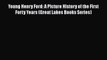 [Read Book] Young Henry Ford: A Picture History of the First Forty Years (Great Lakes Books