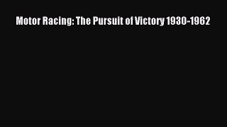 [Read Book] Motor Racing: The Pursuit of Victory 1930-1962  EBook