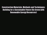 PDF Construction Materials Methods and Techniques: Building for a Sustainable Future (Go Green