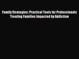 [Read book] Family Strategies: Practical Tools for Professionals Treating Families Impacted