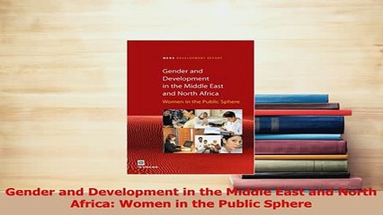 PDF  Gender and Development in the Middle East and North Africa Women in the Public Sphere Download Online