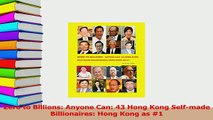 PDF  Zero to Billions Anyone Can 43 Hong Kong Selfmade Billionaires Hong Kong as 1 Download Full Ebook