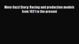[Read Book] Moto Guzzi Story: Racing and production models from 1921 to the present  EBook