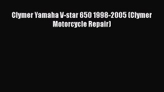 [Read Book] Clymer Yamaha V-star 650 1998-2005 (Clymer Motorcycle Repair)  Read Online