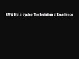 [Read Book] BMW Motorcycles: The Evolution of Excellence  EBook