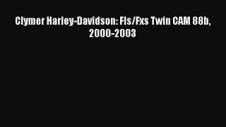 [Read Book] Clymer Harley-Davidson: Fls/Fxs Twin CAM 88b 2000-2003  EBook