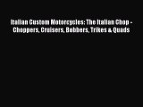[Read Book] Italian Custom Motorcycles: The Italian Chop - Choppers Cruisers Bobbers Trikes