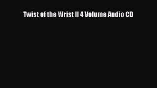 [Read Book] Twist of the Wrist II 4 Volume Audio CD Free PDF