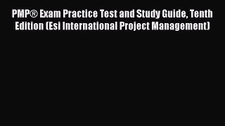 PDF PMP® Exam Practice Test and Study Guide Tenth Edition (Esi International Project Management)