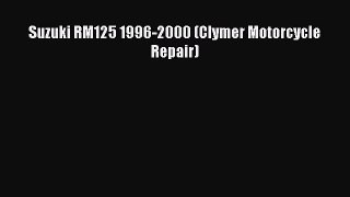 [Read Book] Suzuki RM125 1996-2000 (Clymer Motorcycle Repair)  EBook