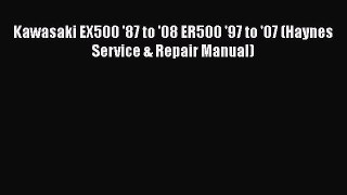 [Read Book] Kawasaki EX500 '87 to '08 ER500 '97 to '07 (Haynes Service & Repair Manual) Free