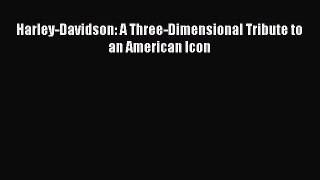 [Read Book] Harley-Davidson: A Three-Dimensional Tribute to an American Icon  EBook