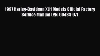[Read Book] 1997 Harley-Davidson XLH Models Official Factory Service Manual (P.N. 99484-97)
