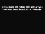 [Read Book] Haynes Ducati 600 750 and 900 2-Valve V-Twins Service and Repair Manual 1991 to