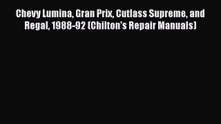 [Read Book] Chevy Lumina Gran Prix Cutlass Supreme and Regal 1988-92 (Chilton's Repair Manuals)