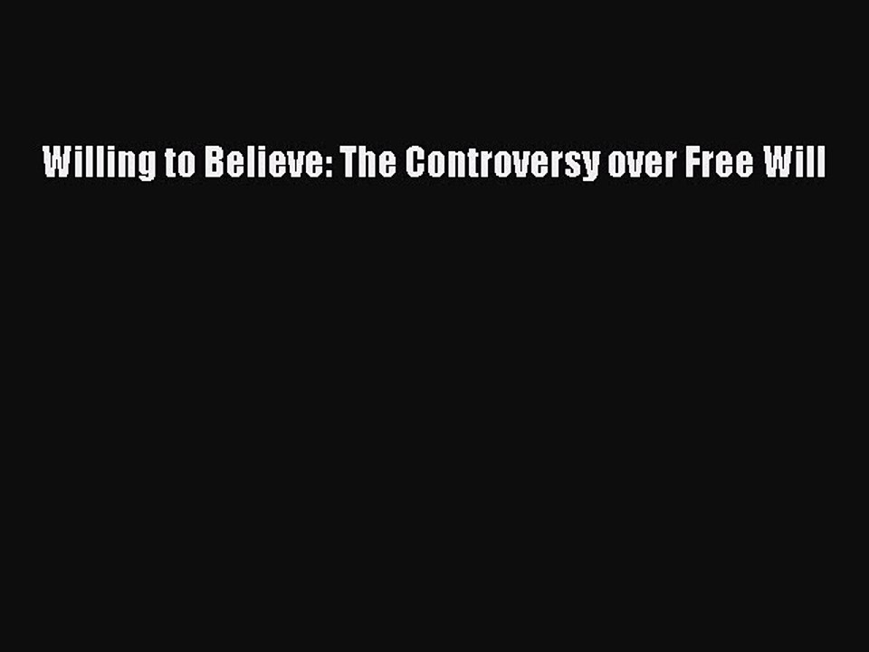 Download Willing to Believe: The Controversy over Free Will Free Books