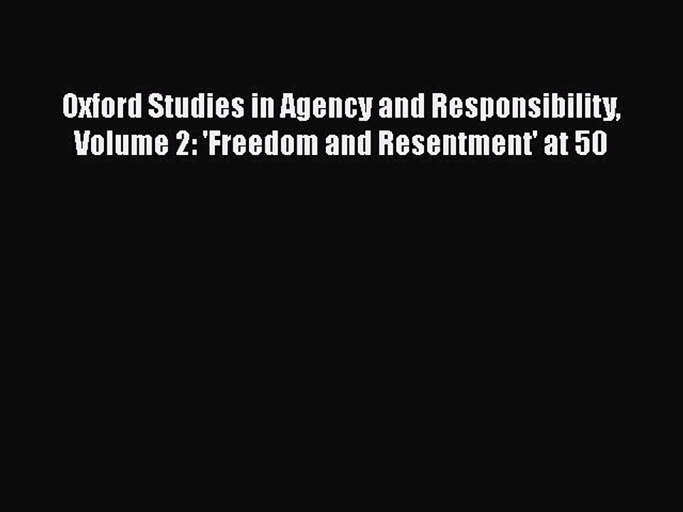 PDF Oxford Studies in Agency and Responsibility Volume 2: 'Freedom and Resentment' at 50 Free