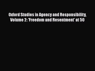 PDF Oxford Studies in Agency and Responsibility Volume 2: 'Freedom and Resentment' at 50 Free