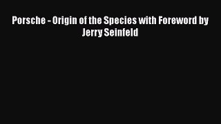 [Read Book] Porsche - Origin of the Species with Foreword by Jerry Seinfeld  EBook