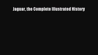 [Read Book] Jaguar the Complete Illustrated History  EBook