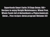 Book Superfoods Smart Carbs 20 Days Detox: 180  Recipes to enjoy Weight Maintenance Wheat Free