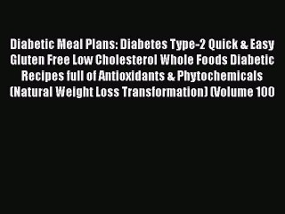 Book Diabetic Meal Plans: Diabetes Type-2 Quick & Easy Gluten Free Low Cholesterol Whole Foods