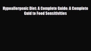 [PDF] Hypoallergenic Diet: A Complete Guide: A Complete Guid to Food Sensitivities Download