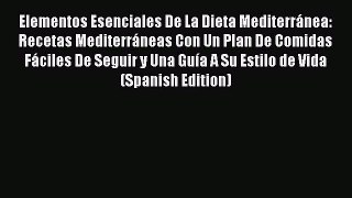 [PDF] Elementos Esenciales De La Dieta Mediterránea: Recetas Mediterráneas Con Un Plan De Comidas