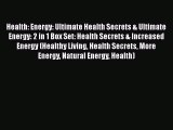 Ebook Health: Energy: Ultimate Health Secrets & Ultimate Energy: 2 in 1 Box Set: Health Secrets