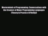 Read Masterminds of Programming: Conversations with the Creators of Major Programming Languages
