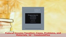 Download  Federal Income Taxation Cases Problems and Materials 2d  CasebookPlus Free Books