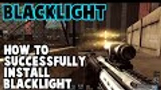 Blacklight Retribution : How to Successfully Install