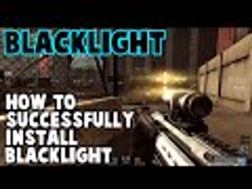 Blacklight Retribution : How to Successfully Install