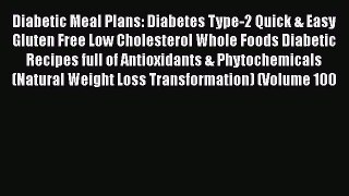 Book Diabetic Meal Plans: Diabetes Type-2 Quick & Easy Gluten Free Low Cholesterol Whole Foods
