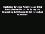 Ebook High Fat Low Carb: Lose Weight: Coconut Oil Fat Burning Recipes (Fat Loss Fat Burning