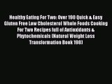 Book Healthy Eating For Two: Over 190 Quick & Easy Gluten Free Low Cholesterol Whole Foods
