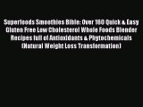 Book Superfoods Smoothies Bible: Over 160 Quick & Easy Gluten Free Low Cholesterol Whole Foods