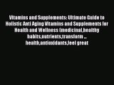 Book Vitamins and Supplements: Ultimate Guide to Holistic Anti Aging Vitamins and Supplements