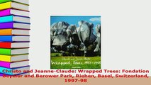 Download  Christo and JeanneClaude Wrapped Trees Fondation Beyeler and Berower Park Riehen Basel PDF Full Ebook