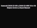 [Read Book] Kawasaki ZX636 (ZX-6R) & ZX600 (ZX-6RR) '03 to '06 (Haynes Service & Repair Manual)