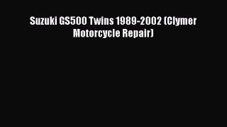 [Read Book] Suzuki GS500 Twins 1989-2002 (Clymer Motorcycle Repair)  Read Online