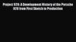 [Read Book] Project 928: A Development History of the Porsche 928 from First Sketch to Production