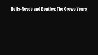 [Read Book] Rolls-Royce and Bentley: The Crewe Years  EBook