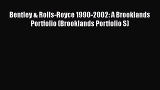 [Read Book] Bentley & Rolls-Royce 1990-2002: A Brooklands Portfolio (Brooklands Portfolio S)
