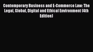 Read Contemporary Business and E-Commerce Law: The Legal Global Digital and Ethical Environment