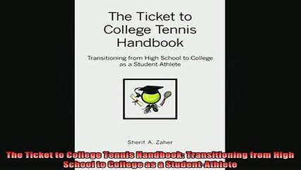 READ book  The Ticket to College Tennis Handbook Transitioning from High School to College as a Full Free