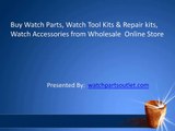 Buy Watch Parts, Watch Tool Kits & Repair kits, Watch Accessories from Wholesale  Online Store.